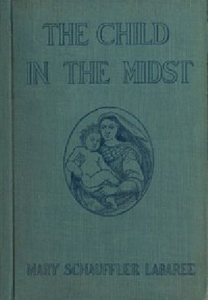 [Gutenberg 46148] • The Child in the Midst / A Comparative Study of Child Welfare in Christian and Non-Christian Lands